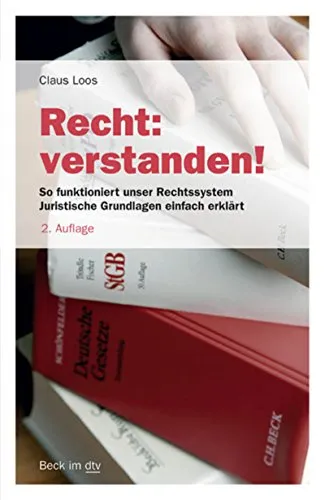 Recht: verstanden!: So funktioniert unser Rechtssystem. Juristische Grundlagen einfach erklärt (Beck im dtv 50764) (German Edition)