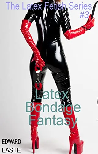 The Latex Bondage Fantasy: Erotic BDSM (The Latex Fetish Series Book 3) (English Edition)