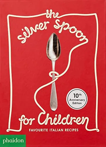 The Silver Spoon for children. Favourite Italian recipes. Ediz. speciale