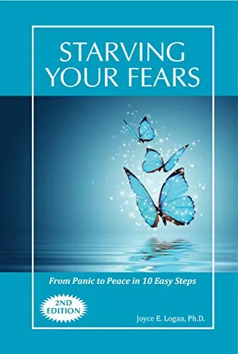 Starving Your Fears: From Panic to Peace in 10 Easy Steps (English Edition)
