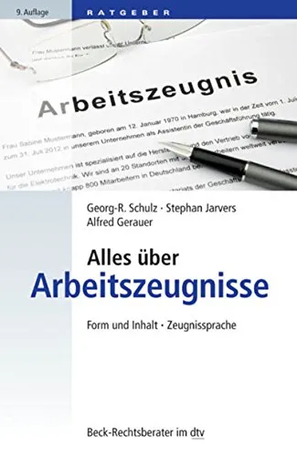 Alles über Arbeitszeugnisse: Form und Inhalt, Zeugnissprache (Beck-Rechtsberater im dtv 50767) (German Edition)