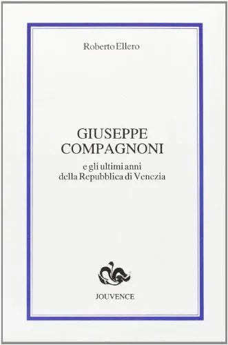 Giuseppe Compagnoni e gli ultimi anni della Repubblica di Venezia