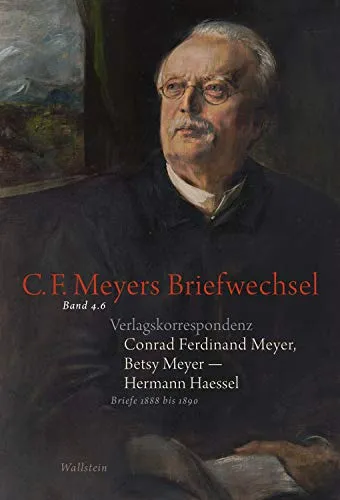 Conrad Ferdinand Meyer, Betsy Meyer - Hermann Haessel. Verlagskorrespondenz: Briefe 1888 bis 1890 (C. F. Meyers Briefwechsel. Historisch-kritische Ausgabe 46) (German Edition)