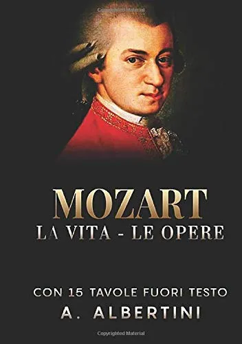 Mozart - La vita - Le opere