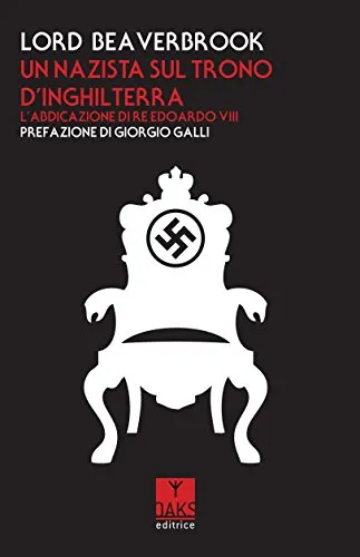 Un nazista sul trono d'Inghilterra. L'abdicazione di re Edoardo VIII