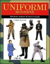 Uniformi moderne. 300 divise militari di tutto il mondo. Ediz. illustrata