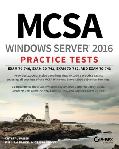 MCSA Windows Server 2016 Practice Tests: Exam 70-740, Exam 70-741, Exam 70-742, and Exam 70-743