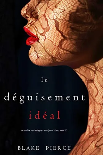 Le Déguisement Idéal (Un thriller psychologique avec Jessie Hunt, tome 10) (French Edition)