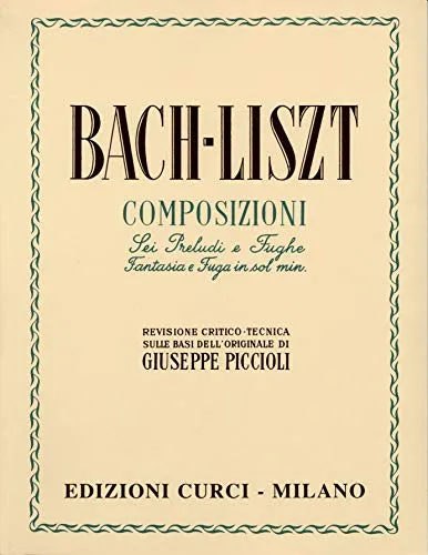 Composizioni per pianoforte (Sei preludi e fughe - Fantasia e fuga in Sol minore). Revisore: G. Piccioli