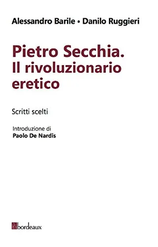 Pietro Secchia rivoluzionario eretico. Scritti scelti