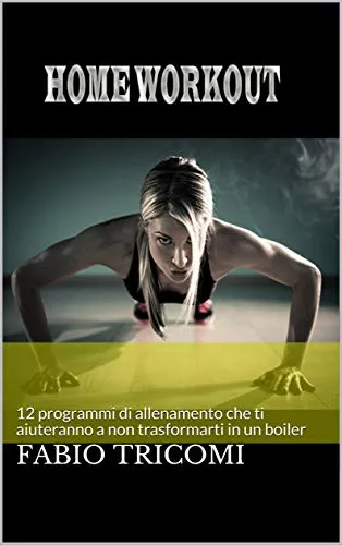 Home Workout: 12 programmi di allenamento che ti aiuteranno a non trasformarti in un boiler