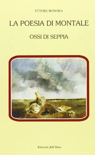 La poesia di Montale. Ossi di seppia