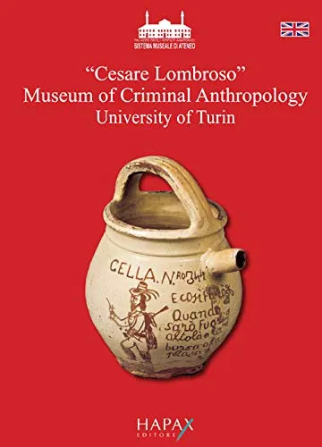 "Cesare Lombroso" Museum of Criminal Anthropology University of Turin. Ediz. illustrata