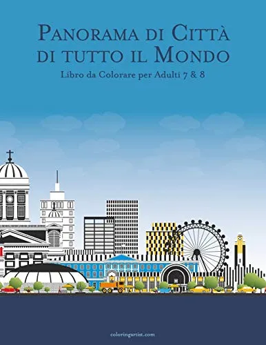 Panorama di Città di tutto il Mondo Libro da Colorare per Adulti 7 & 8