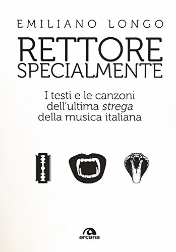 Rettore specialmente: I testi e le canzoni dell’ultima strega della musica italiana