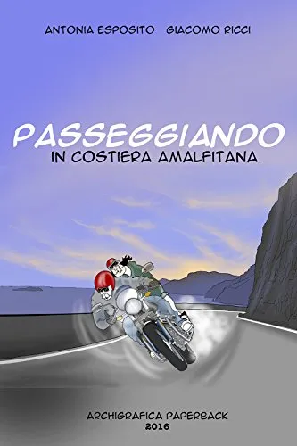 Passeggiando in Costiera Amalfitana: manifesto poetico del paesaggio costiero (Archigrafica Paperback)
