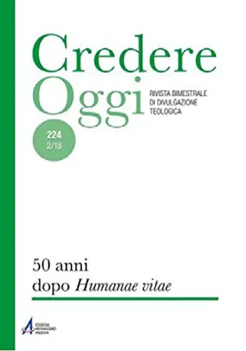 Credereoggi. 50 anni dopo «Humanae vitae» (Vol. 224)