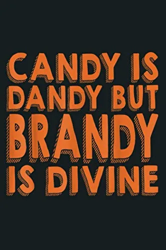 Candy Is Dandy But Brandy Divine Halloween Spooky: notebook, notebook journal beautiful , simple, impressive,size 6x9 inches, 114 paperback pages