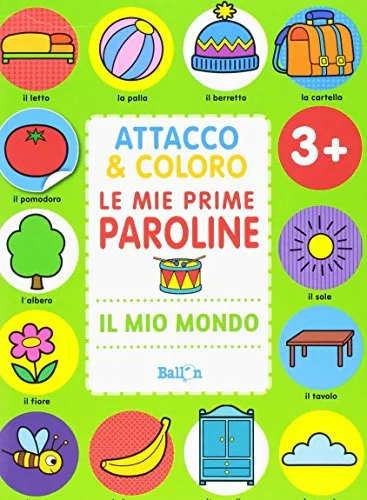 Il mio mondo. Attacco & coloro. Le mie prime paroline. Con adesivi. Ediz. a colori