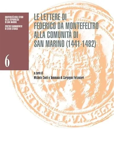 Le lettere di Federico da Montefeltro alla comunità di San Marino (1441-1482). Catalogo della mostra (San Marino, Palazzo Pubblico, 26 settembre 2022–8 gennaio 2023)