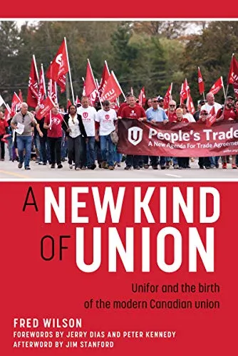 A New Kind of Union: Unifor and the Birth of the Modern Canadian Union