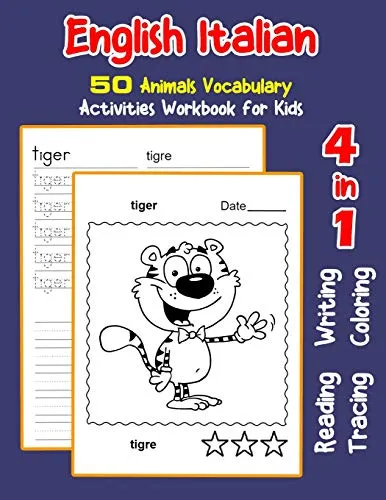 English Italian 50 Animals Vocabulary Activities Workbook for Kids: 4 in 1 reading writing tracing and coloring worksheets