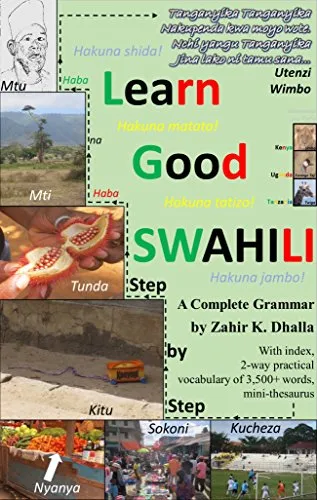 Learn Good SWAHILI: Step by Step: A Complete Grammar (English Edition)