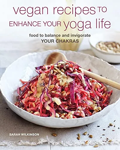 Vegan Recipes to Enhance Your Yoga Life: Food to balance and invigorate your chakras (English Edition)