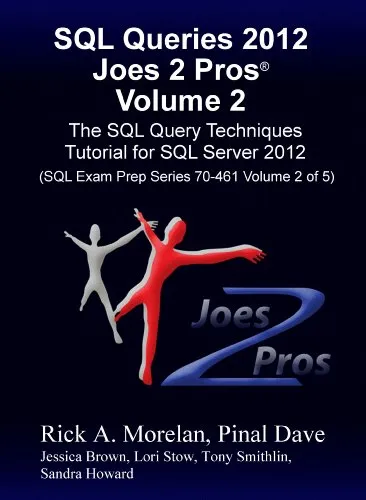 SQL Queries 2012 Joes 2 Pros® Volume 2: The SQL Query Techniques Tutorial for SQL Server 2012 (SQL Exam Prep Series 70-461 Volume 2 of 5) (English Edition)