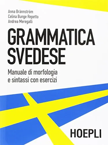 Grammatica svedese. Manuale di morfologia e sintassi con esercizi