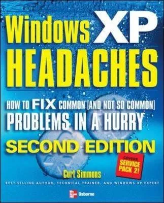 [(Windows XP Headaches : How to Fix Common (and Not So Common) Problems in a Hurry)] [By (author) Curt Simmons] published on (March, 2005)