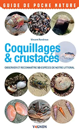 Coquillages & crustacés du bord de mer: Observer et reconnaître 50 espèces de notre littoral (Guides de poche nature) (French Edition)