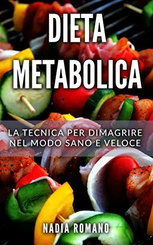 DIETA METABOLICA: La tecnica per dimagrire nel modo sano e veloce