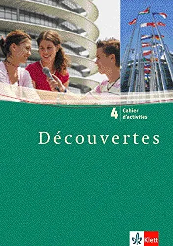 Découvertes 4. Cahier d'activités: Französisch als 2. Fremdsprache oder fortgeführte 1. Fremdsprache. Gymnasium