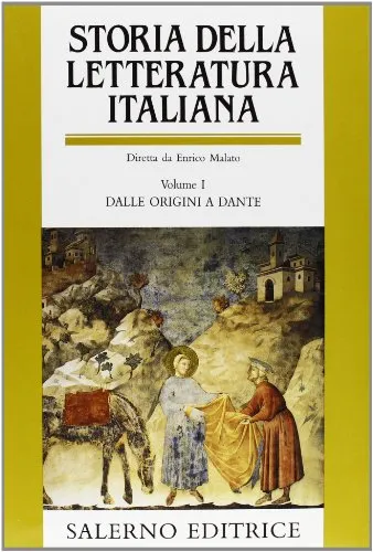 Storia della letteratura italiana. Vol. I: Dalle origini a Dante: Vol. 1