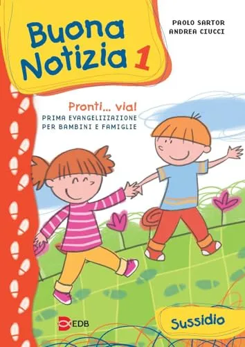 Buona notizia. Pronti... Via! Prima evangelizzazione per bambini e famiglie. Sussidio. Ediz. illustrata (Vol. 1)