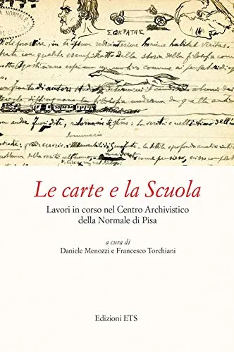 Le carte e la Scuola. Lavori in corso nel Centro archivistico della Normale di Pisa