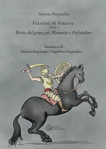 Berta del Gran Pié, Mainetto e Orlandino. Paladini di Francia (Vol. 1)