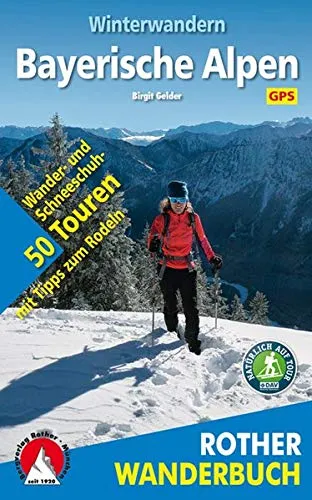 Winterwandern Bayerische Alpen: 50 Wander- und Schneeschuhtouren mit Tipps zum Rodeln. Mit GPS-Daten