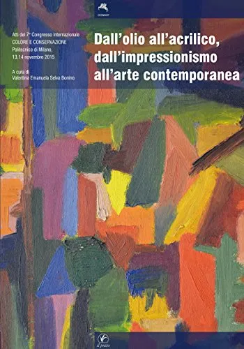 Dall’olio all’acrilico, dall’impressionismo all’arte contemporanea (Convegni Vol. 17)