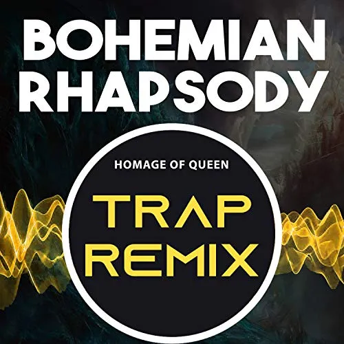 Bohemian Rhapsody (Homage of Queen) [Trap Remix]