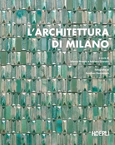 L'architettura di Milano. La città scritta dagli architetti dal dopoguerra a oggi