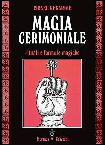 Magia cerimoniale. Rituali e formule magiche