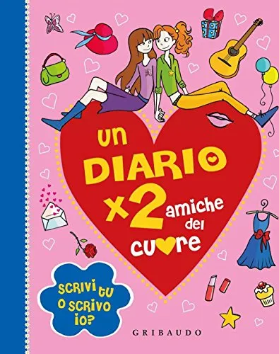 Un diario x 2 amiche del cuore. Ediz. illustrata