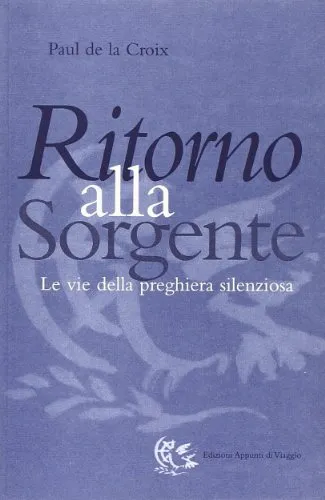 Ritorno alla sorgente. Le vie della preghiera silenziosa