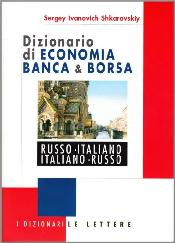 Dizionario di economia banca & borsa russo-italiano, italiano-russo