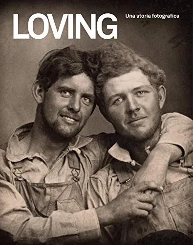 Loving. Una storia fotografica. Ediz. illustrata