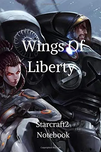 Wings Of Liberty Starcraft2 Notebook: The Hilarious Notebook Journal ,blank lined ruled notebook for gamers , writing, 100 lined pages, size 6 x 9 inches .