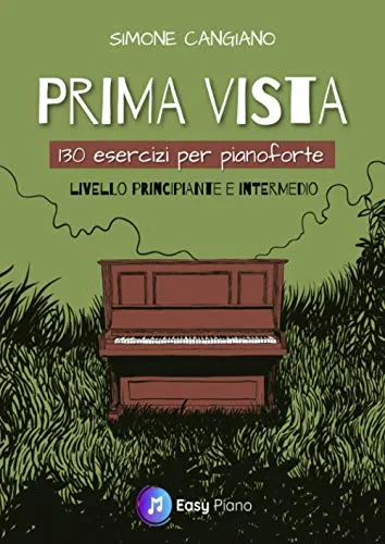 Prima Vista: 130 Esercizi per Pianoforte | Livello Principiante e Intermedio