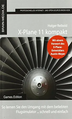 X-Plane 11 kompakt: So lernen Sie den Umgang mit dem beliebten Flugsimulator ... schnell und einfach: 5